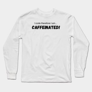 programmer shirt coffee funny tee caffeinated tshirt for coder coffee t-shirt software developer coffee lover shirt computer coffee tee Long Sleeve T-Shirt